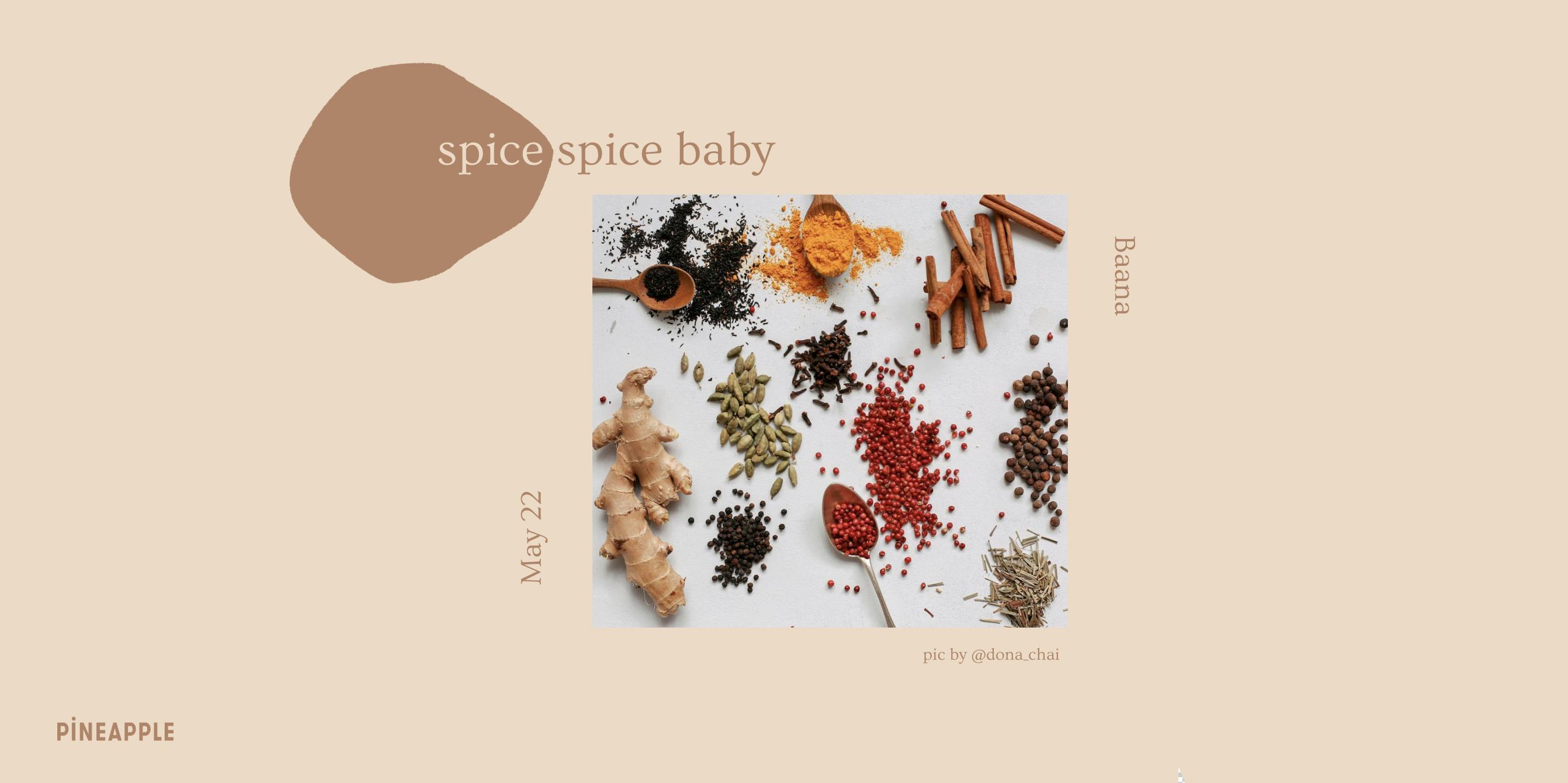 pineapple SF presents: spice spice baby