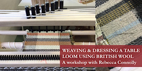 Dressing a table loom and weave structures with Rebecca Connolly - 2 day