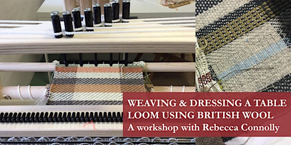 Weaving and dressing a table loom with Rebecca Connolly - 2 day