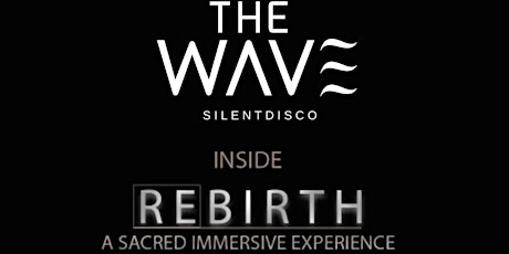 The Wave Inside Re(Birth) A sacred immersive experience