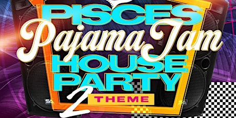 Primaire afbeelding van Pisces Pajama Jam House Party 2 Theme