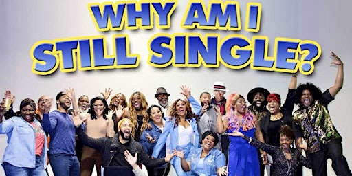 Why Am I Still Single - Comedy Stage Play