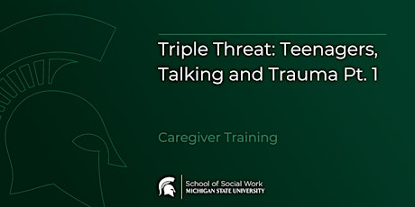Triple Threat: Teenagers, Talking and Trauma Part 1