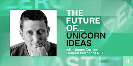 Primaire afbeelding van The Future of Unicorn Ideas with James Currier