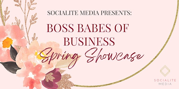 Boss Babes of Business: Spring Showcase - Hosted By Socialite Media