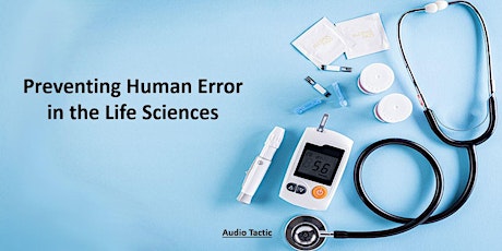 Preventing Human Error in the Life Sciences