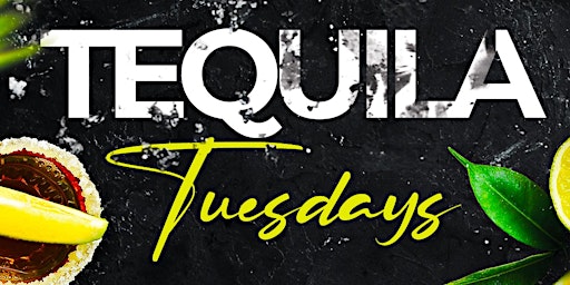 Tequila Tuesdays - AKA FREE HOOKAH TUESDAYS