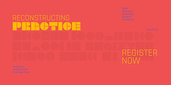 Reconstructing Practice: Toward an Antiracist Art + Design Field