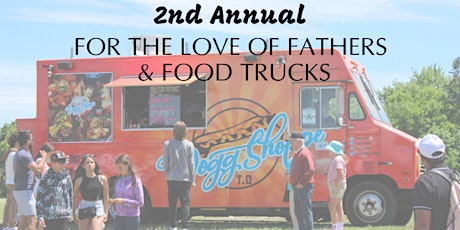 For the Love of Fathers and Food Trucks - FREE Event!