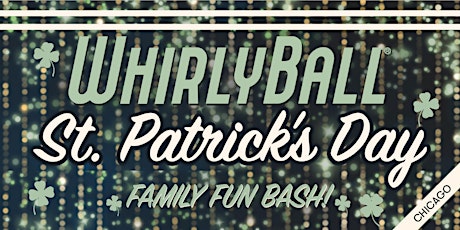 WhirlyBall St. Patrick's Day Family Fun Bash | Chicago