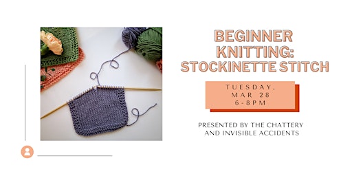 Beginner Knitting: Stockinette Stitch - IN-PERSON CLASS