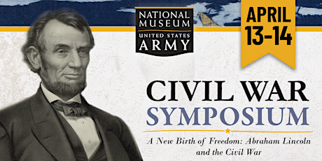 Civil War Symposium - "A New Birth of Freedom": Lincoln and the Civil War