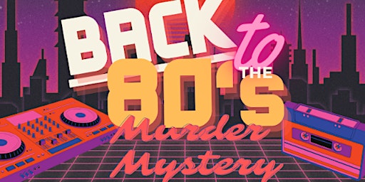 Back to the 80's Murder Mystery