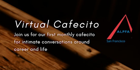 Hauptbild für SF ALPFA Monthly Virtual Cafecito- February Edition