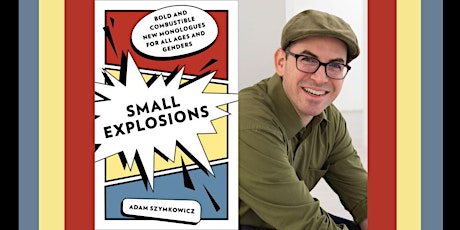 Small Explosions- A Conversation with Playwright Adam Szymkowicz