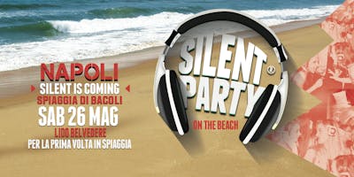 ☊ Silent Party® ☊ Napoli Sab 26 Mag si va in Spiaggia - Bacoli ☊ Silent Party® ☊ Napoli Sab 26 Mag si va in Spiaggia - Bacoli