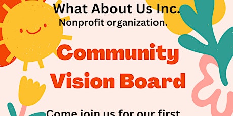 Community Vision Board Come  and share your vision .