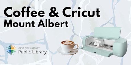 Cricut & Coffee - Mount  Albert Branch