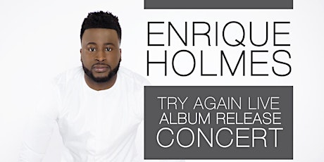 Enrique Holmes Try Again Live Album Release Concert primary image