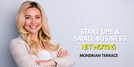 Small Business / Start Ups Networking @ Mondrian Terrace