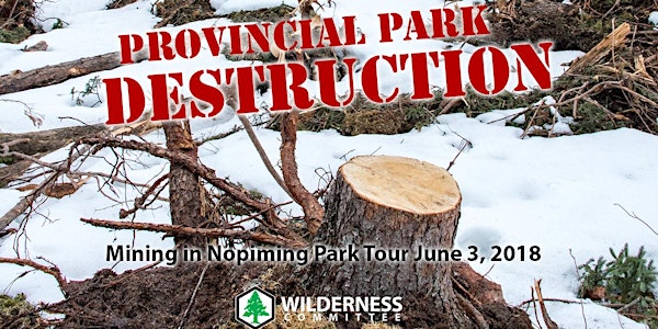 Provincial Park Destruction: Mining in Nopiming Park Tour