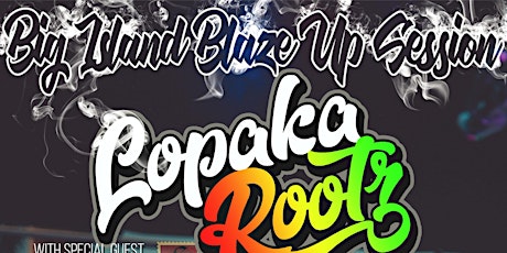 Big Island Blaze Up Session Lopaka Rootz with special guest Kyle Strngz