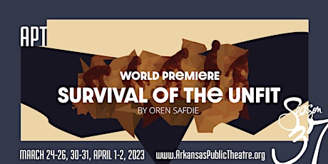Survival of the Unfit **WORLD PREMIERE** Opening Night Celebration