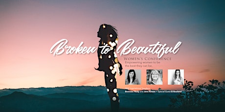 Broken to Beautiful Women's Conference  primary image