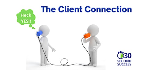 30 Second Success - The Client Connection primary image