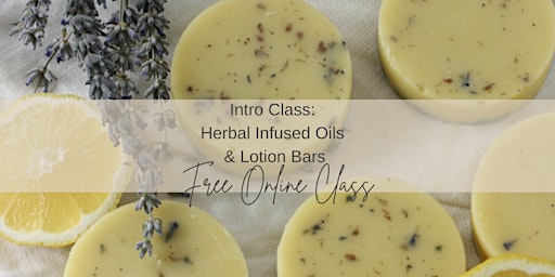 Free LIVE Intro to Herbal Infused Oils & Lotion Bars Online Class