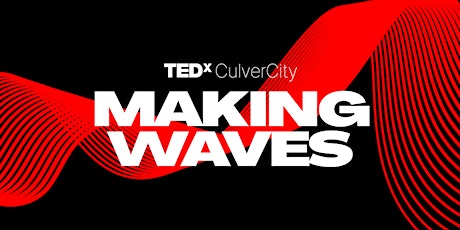 TEDxCulverCity "Making Waves"