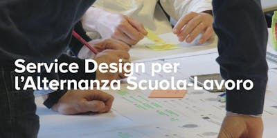 Service Design per l'Alternanza Scuola-Lavoro Service Design per l'Alternanza Scuola-Lavoro