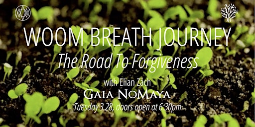 GAIA NOMAYAxWOOM CENTER : WOOM BREATH JOURNEY ,The Road to forgiveness