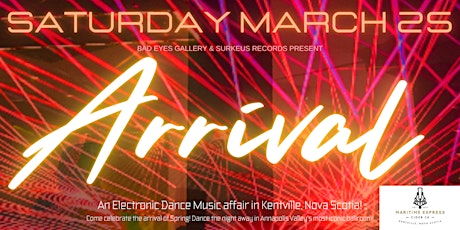 Arrival - An Electronic Dance Music Affair - Presented by Bad Eyes Gallery