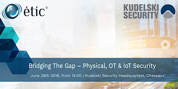 Bridging The Gap - Physical & OT/ IoT Security