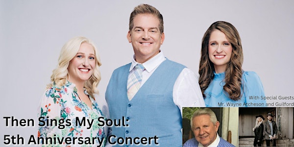 Then Sings My Soul: 5th Anniversary Concert Event