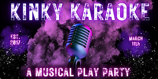 KINKY KARAOKE PLAY PARTY!!   *VACCINATED/BOOSTED EVENT*