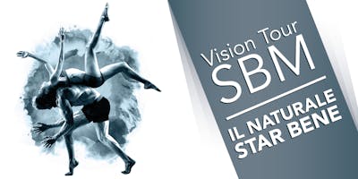 Vision Tour SBM - Il Naturale Star Bene Vision Tour SBM - Il Naturale Star Bene