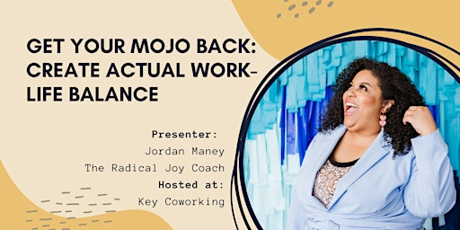 Get Your Mojo Back: Create Actual WorkLife Balance