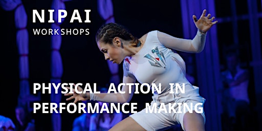 Physical Action in Performance Making