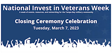 National Invest in Veterans Week  Closing Ceremonies! Let's Party!
