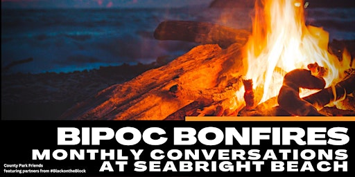 BIPOC Bonfires - monthly conversations/Fogatas BIPOC - Conversaciones