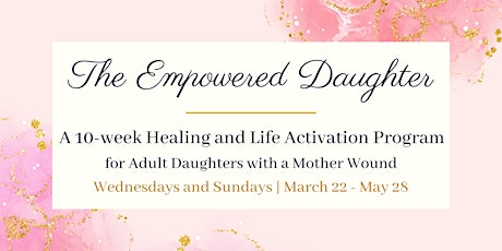 The Empowered Daughter: Healing from the Mother Wound 10-Week Program