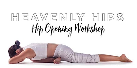 Heavenly Hips - Hip Opening Workshop