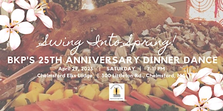 Swing Into Spring!   BKP's 25th Anniversary Fundraising Dinner Dance