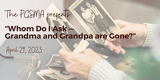 Whom Do I Ask — Grandma & Grandpa Gone? Discover Your Heritage with PGSMA