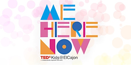 Imagem principal do evento TEDxKids@ElCajon 2023 - Me / Here / Now