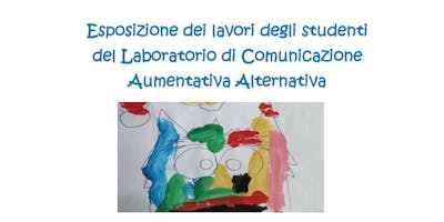 Esposizione lavori dei ragazzi del laboratorio di Comunicazione Aumentativa Alternativa Esposizione lavori dei ragazzi del laboratorio di Comunicazione Aumentativa Alternativa