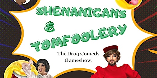 Shenanigans and Tomfoolery - The Comedy Gameshow!