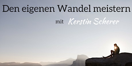 "Den eigenen Wandel meistern / The Awakening" mit Kerstin Scherer  primärbild